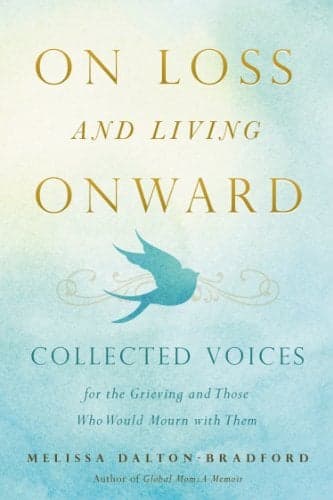 Cover of On Loss and Living Onward: Collected Voices for the Grieving and Those Who Would Mourn with Them