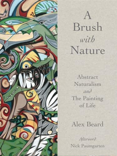 Cover of A Brush With Nature: Abstract Naturalism and the Painting of Life