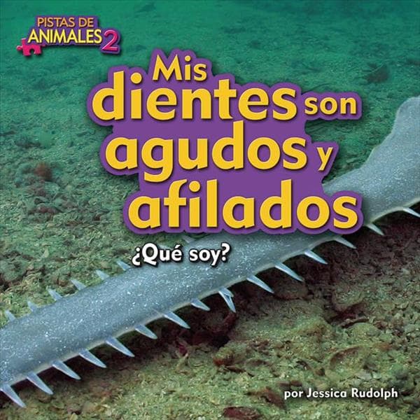 Cover of Mis Dientes Son Puntiagudos y Afilados ¿Que Soy? (Pistas de Animales 2, Pedacitos, Lectores)