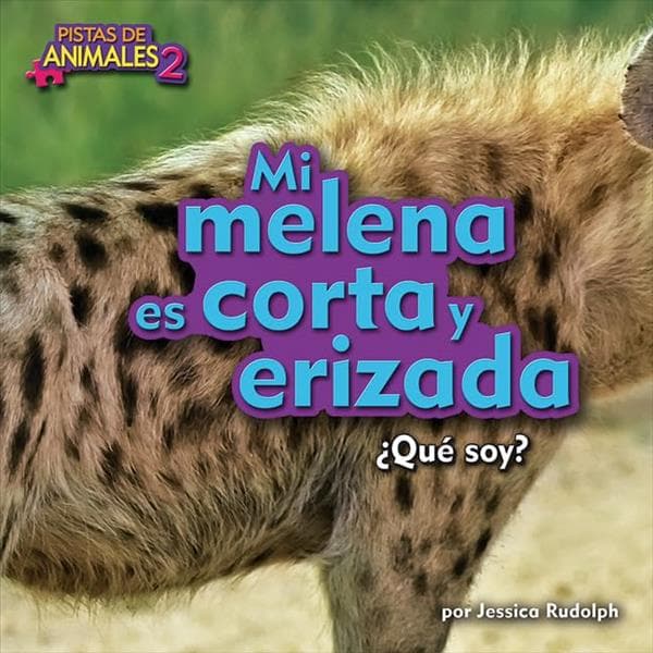 Cover of Mi Melena es Corta y Erizada ¿Que Soy? (Pistas de Animales 2, Pedacitos, Lectores)