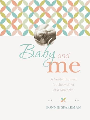 Cover of Baby and Me: A Guided Journal for the Mother of a Newborn