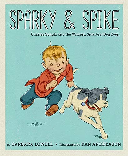 Cover of Sparky & Spike: Charles Schulz and the Wildest, Smartest Dog Ever
