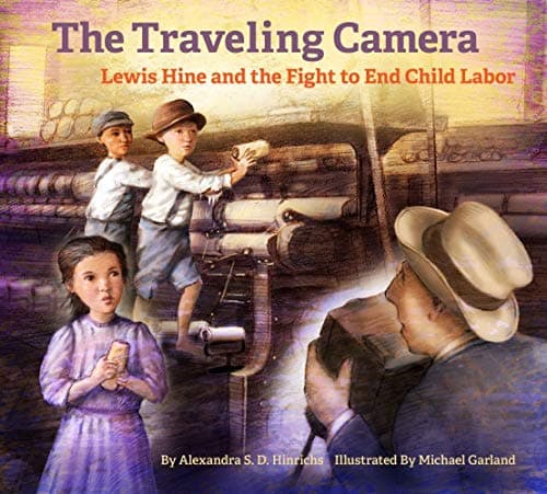Cover of The Traveling Camera: Lewis Hine and the Fight to End Child Labor