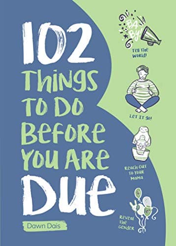 Cover of 102 Things to Do Before You Are Due