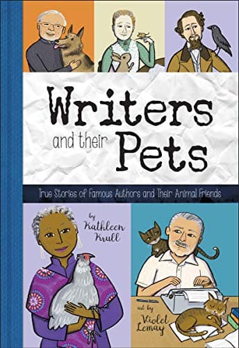 Cover of Writers and Their Pets: True Stories of Famous Authors and Their Animal Friends