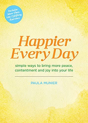 Cover of Happier Every Day: Simple Ways to Bring More Peace, Contentment and Joy into Your Life