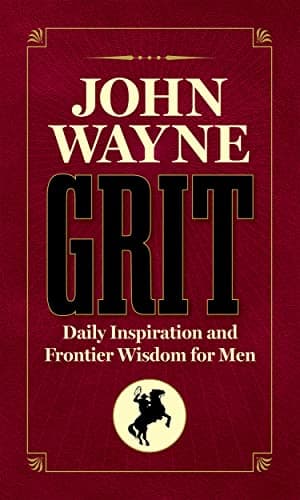 Cover of John Wayne Grit: Daily Inspiration and Frontier Wisdom for Men