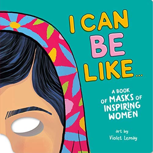 Cover of I Can Be Like...: A Book of Masks of Inspiring Women