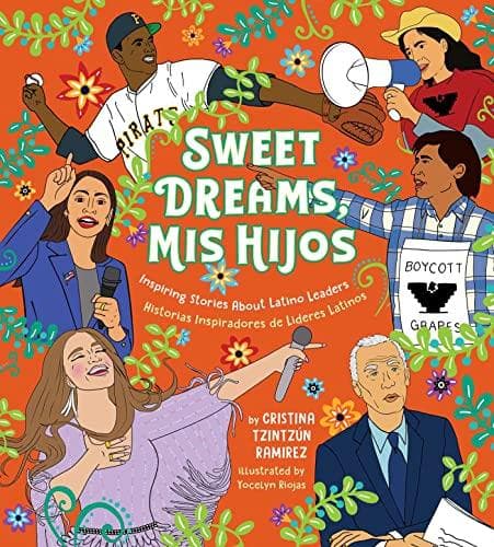 Cover of Sweet Dreams, Mis Hijos: Inspiring Stories About Latino Leaders/Historias Inspiradoras de Lideres Latinos