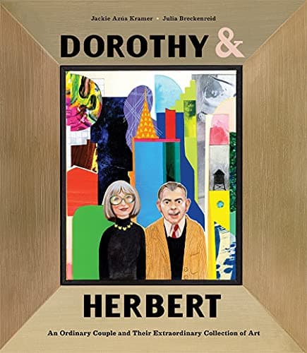 Cover of Dorothy & Herbert: An Ordinary Couple and Their Extraordinary Collection of Art