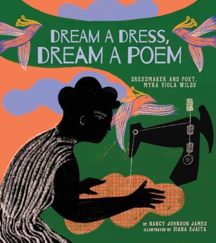 Cover of Dream a Dress, Dream a Poem: Dressmaker and Poet, Myra Viola Wilds