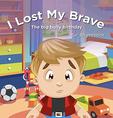 Cover of I Lost My Brave: The Big Bully Birthday