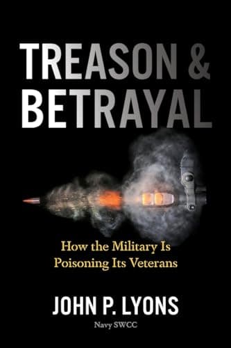 Cover of Treason & Betrayal: How the Military Is Poisoning Its Veterans