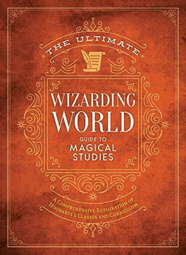 Cover of The Ultimate Wizarding World Guide to Magical Studies: A Comprehensive Exploration of Hogwarts's Classes and Curriculum