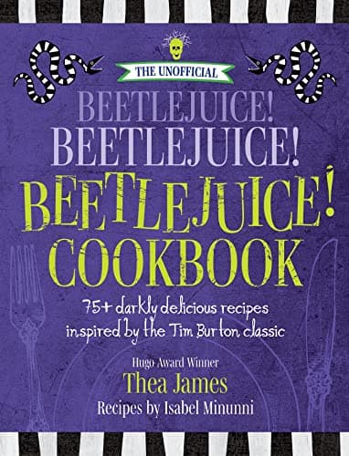 Cover of The Unofficial Beetlejuice! Beetlejuice! Beetlejuice! Cookbook