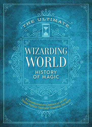 Cover of The Ultimate Wizarding World History of Magic: A Comprehensive Chronicle of the Harry Potter Universe Through the Ages