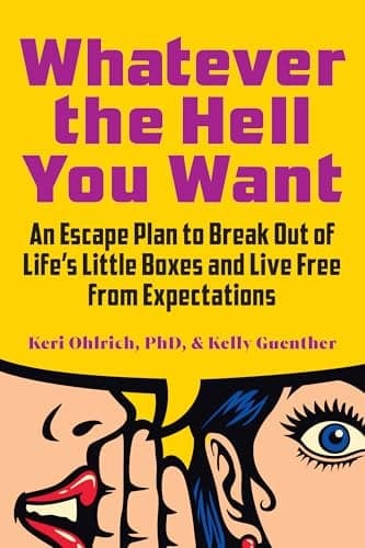 Cover of Whatever the Hell You Want: An Escape Plan to Break Out of Life's Little Boxes and Live Free From Expectations