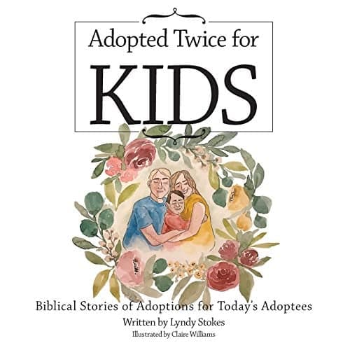 Cover of Adopted Twice for Kids: Biblical Stories of Adoptions for Today's Adoptees