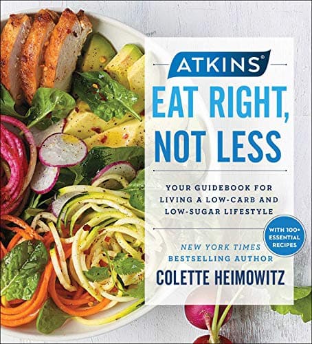 Cover of Atkins: Eat Right, Not Less: Your Guidebook for Living a Low-Carb and Low-Sugar Lifestyle