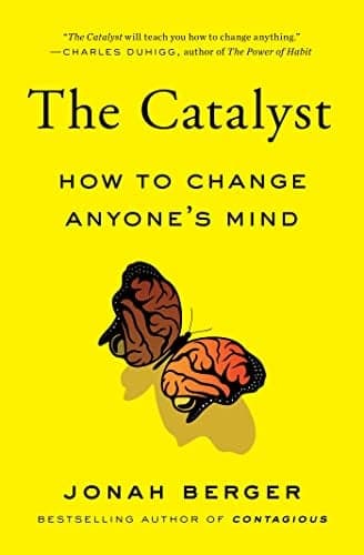 Cover of The Catalyst: How to Change Anyone's Mind