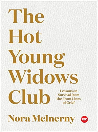 Cover of The Hot Young Widows Club: Lessons on Survival from the Front Lines of Grief (TED Books)