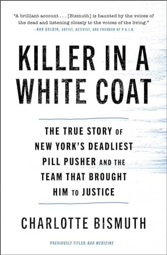 Cover of Killer in a White Coat: The True Story of New York's Deadliest Pill Pusher and the Team That Brought Him to Justice