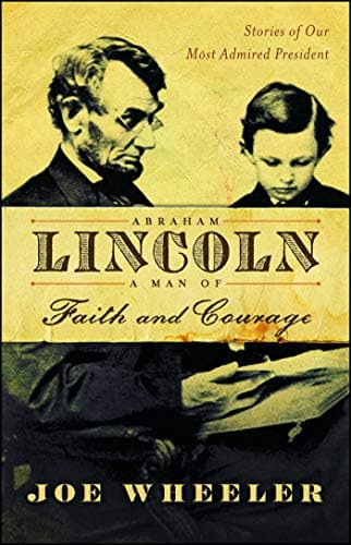 Cover of Abraham Lincoln, a Man of Faith and Courage: Stories of Our Most Admired President