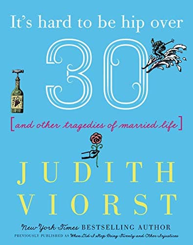 Cover of It's Hard to Be Hip Over Thirty: And Other Tragedies of Married Life (Judith Viorst's Decades)