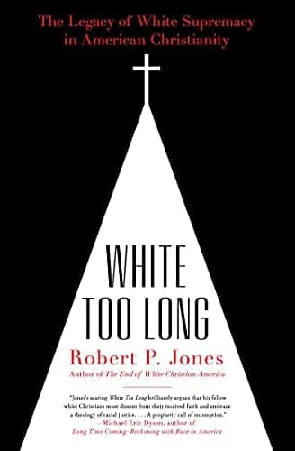 Cover of White Too Long: The Legacy of White Supremacy in American Christianity