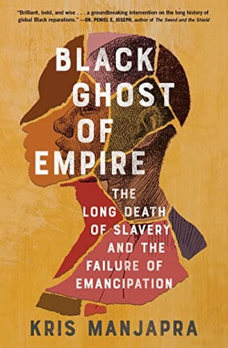 Cover of Black Ghost of Empire: The Long Death of Slavery and the Failure of Emancipation