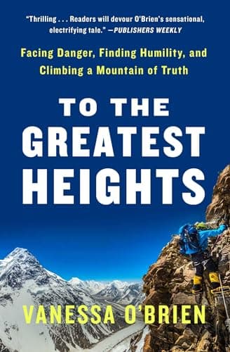 Cover of To the Greatest Heights: Facing Danger, Finding Humility, and Climbing a Mountain of Truth