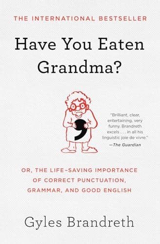 Cover of Have You Eaten Grandma? Or, the Life-Saving Importance of Correct Punctuation, Grammar, and Good English