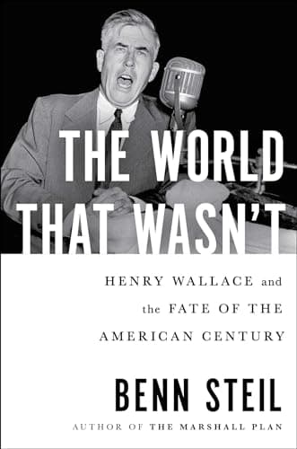Cover of The World That Wasn't: Henry Wallace and the Fate of the American Century