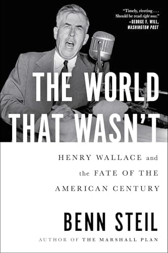 Cover of The World That Wasn't: Henry Wallace and the Fate of the American Century