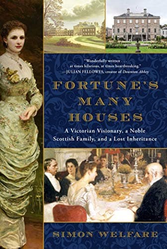 Cover of Fortune's Many Houses: A Victorian Visionary, a Noble Scottish Family, and a Lost Inheritance