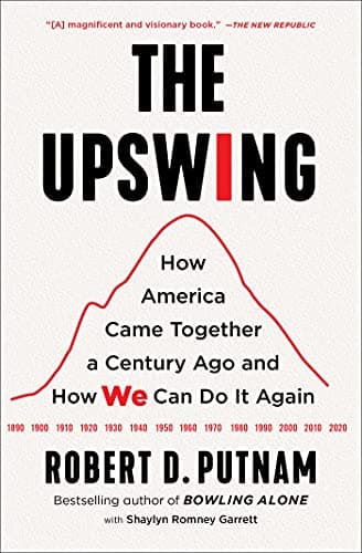 Cover of The Upswing: How America Came Together a Century Ago and How We Can Do It Again