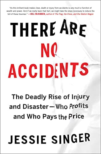 Cover of There Are No Accidents: The Deadly Rise of Injury and Disaster - Who Profits and Who Pays the Price