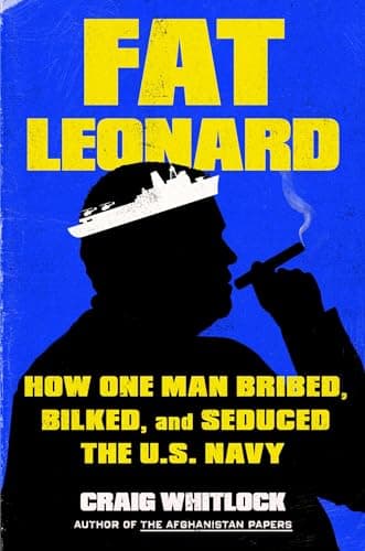 Cover of Fat Leonard: How One Man Bribed, Bilked, and Seduced the U.S. Navy