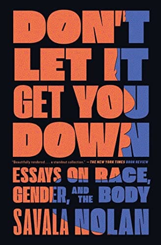 Cover of Don't Let It Get You Down: Essays on Race, Gender, and the Body