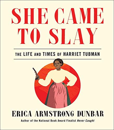 Cover of She Came to Slay: The Life and Times of Harriet Tubman