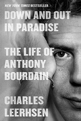 Cover of Down and Out in Paradise: The Life of Anthony Bourdain