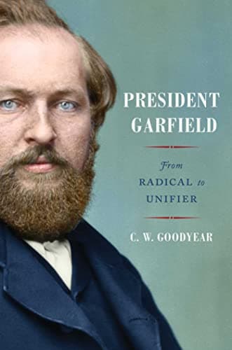 Cover of President Garfield: From Radical to Unifier