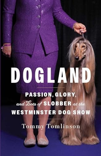 Cover of Dogland: Passion, Glory, and Lots of Slobber at the Westminster Dog Show