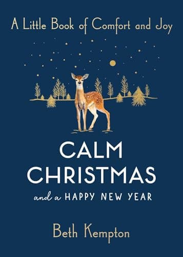 Cover of Calm Christmas and a Happy New Year: A Little Book of Comfort and Joy