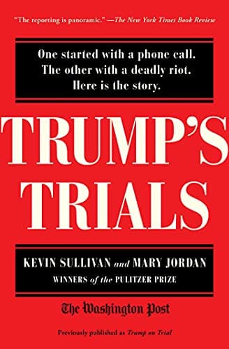 Cover of Trump's Trials: One Started with a Phone Call. The Other with a Deadly Riot. Here is the Story.
