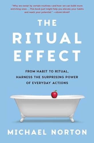 Cover of The Ritual Effect: From Habit to Ritual, Harness the Surprising Power of Everyday Actions