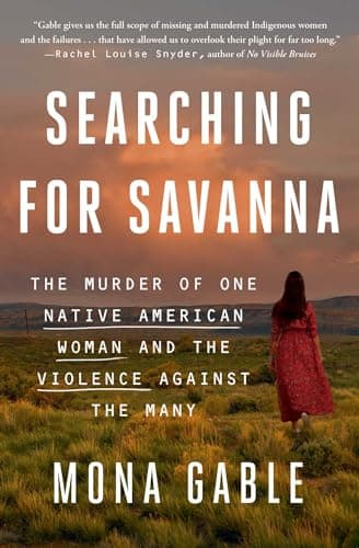 Cover of Searching for Savanna: The Murder of One Native American Woman and the Violence Against the Many