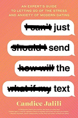 Cover of Just Send the Text: An Expert's Guide to Letting Go of the Stress and Anxiety of Modern Dating
