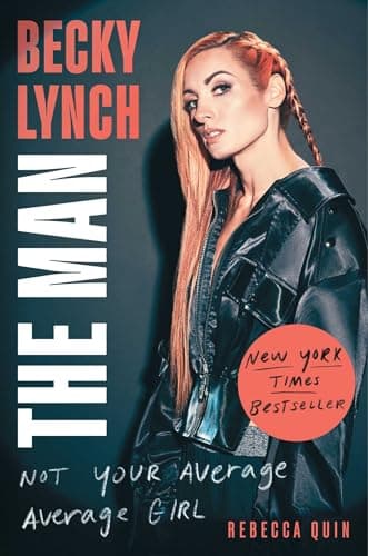 Cover of Becky Lynch: The Man: Not Your Average Average Girl