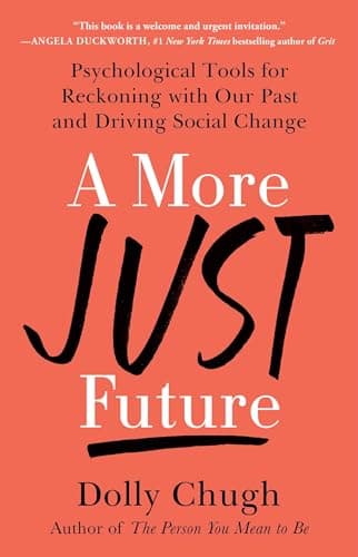 Cover of A More Just Future: Psychological Tools for Reckoning With Our Past and Driving Social Change